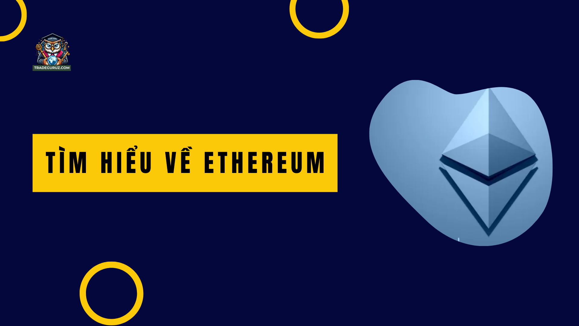 Tìm hiểu các thông tin tổng quan về Ethereum